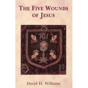 The Five Wounds of Jesus -- David Williams